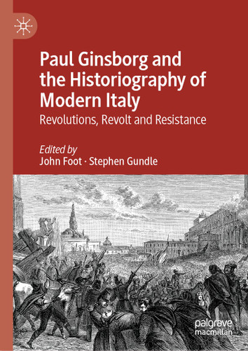 Paul Ginsborg and the Historiography of Modern Italy: Revolutions, Revolt and Resistance book cover by 