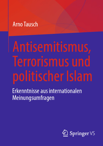 Antisemitismus, Terrorismus und politischer Islam: Erkenntnisse aus internationalen Meinungsumfragen book cover by Arno Tausch