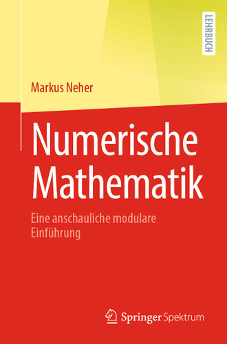 Numerische Mathematik: Eine anschauliche modulare Einführung book cover by Markus Neher