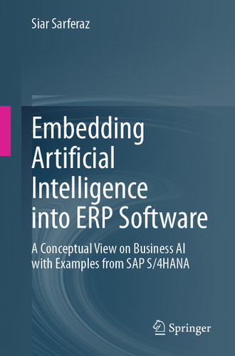 Embedding Artificial Intelligence into ERP Software: A Conceptual View on Business AI with Examples from SAP S/4HANA book cover by Siar Sarferaz