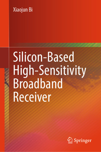 Silicon-Based High-Sensitivity Broadband Receiver book cover by Xiaojun Bi