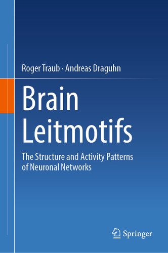 Brain Leitmotifs: The Structure and Activity Patterns of Neuronal Networks book cover by Roger Traub, Andreas Draguhn