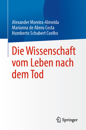 Die Wissenschaft vom Leben nach dem Tod book cover by Alexander Moreira-Almeida, Marianna de Abreu Costa, Humberto Schubert Coelho