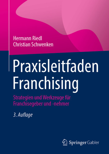 Praxisleitfaden Franchising: Strategien und Werkzeuge für Franchisegeber und -nehmer book cover by Hermann Riedl, Christian Schwenken