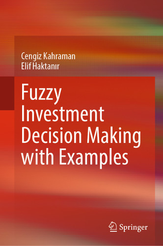 Fuzzy Investment Decision Making with Examples book cover by Cengiz Kahraman, Elif Haktanır