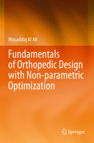 Fundamentals of Orthopedic Design with Non-parametric Optimization book cover by Musaddiq Al Ali