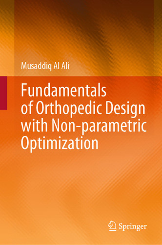 Fundamentals of Orthopedic Design with Non-parametric Optimization book cover by Musaddiq Al Ali