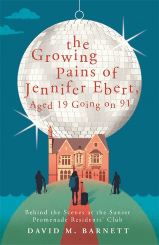 The Growing Pains of Jennifer Ebert, Aged 19 Going on 91 book cover by David M. Barnett