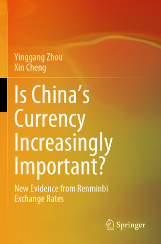 Is China's Currency Increasingly Important?: New Evidence from Renminbi Exchange Rates book cover by Yinggang Zhou, Xin Cheng