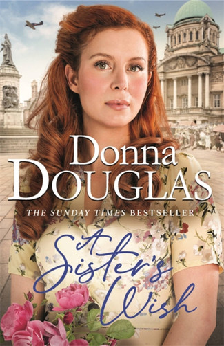 A Sister's Wish: A dramatic and heartwarming wartime saga from the bestselling author (Yorkshire Blitz Trilogy) book cover by Donna Douglas