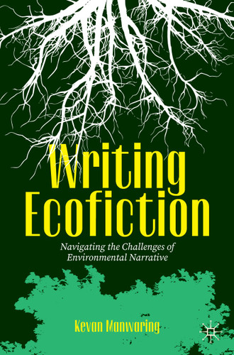 Writing Ecofiction: Navigating the Challenges of Environmental Narrative book cover by Kevan Manwaring