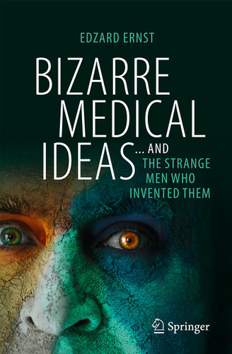 Bizarre Medical Ideas: ... and the Strange Men Who Invented Them book cover by Edzard Ernst