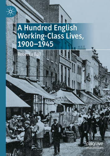 A Hundred English Working-Class Lives, 1900-1945 book cover by Rebecca Ball