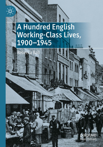 A Hundred English Working-Class Lives, 1900-1945 book cover by Rebecca Ball