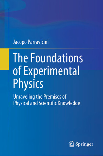 The Foundations of Experimental Physics: Unraveling the Premises of Physical and Scientific Knowledge book cover by Jacopo Parravicini