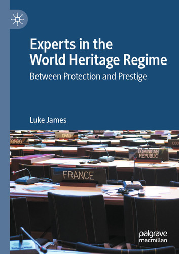 Experts in the World Heritage Regime: Between Protection and Prestige book cover by Luke James