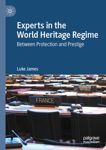 Experts in the World Heritage Regime: Between Protection and Prestige book cover by Luke James