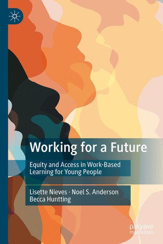Working for a Future: Equity and Access in Work-Based Learning for Young People book cover by Lisette Nieves, Noel S. Anderson, Becca Huntting