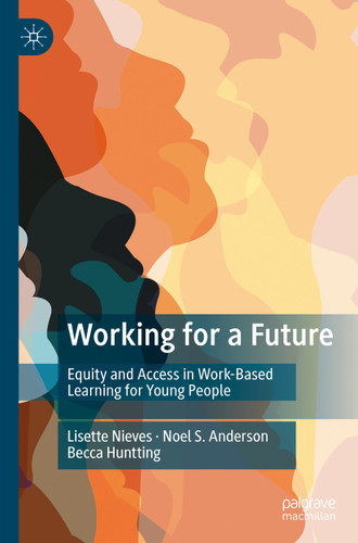 Working for a Future: Equity and Access in Work-Based Learning for Young People book cover by Lisette Nieves, Noel S. Anderson, Becca Huntting