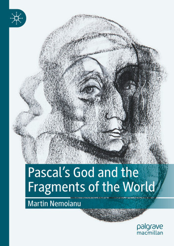 Pascal's God and the Fragments of the World book cover by Martin Nemoianu