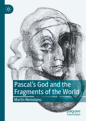 Pascal's God and the Fragments of the World book cover by Martin Nemoianu
