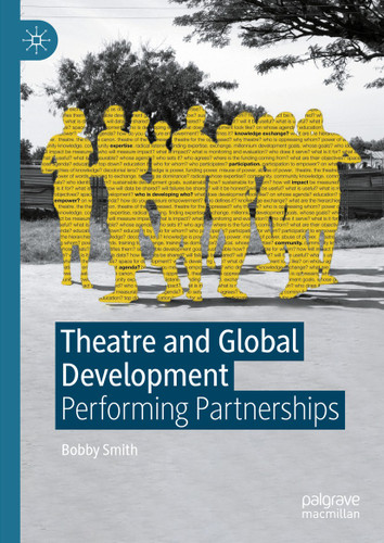 Theatre and Global Development: Performing Partnerships book cover by Bobby Smith