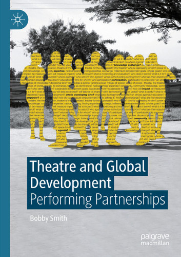Theatre and Global Development: Performing Partnerships book cover by Bobby Smith