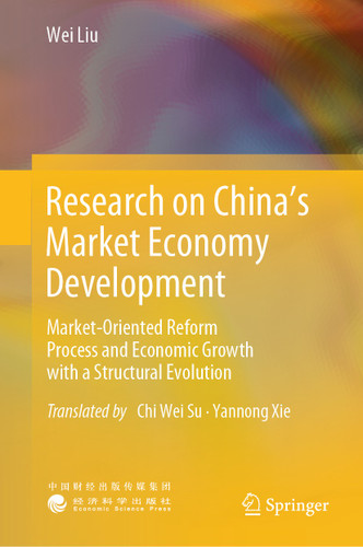 Research on China’s Market Economy Development: Market-Oriented Reform Process and Economic Growth with a Structural Evolution book cover by Wei Liu