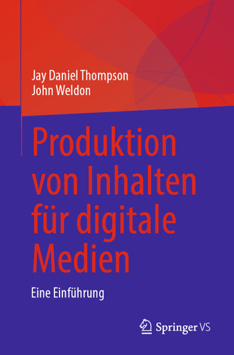 Produktion von Inhalten für digitale Medien: Eine Einführung book cover by Jay Daniel Thompson, John Weldon