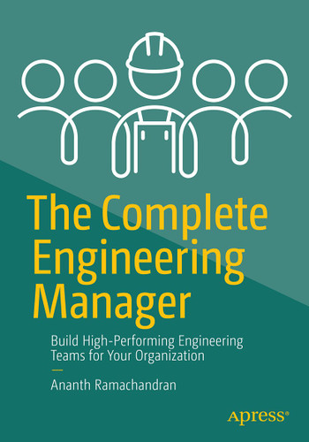 The Complete Engineering Manager: Build High-Performing Engineering Teams for Your Organization book cover by Ananth Ramachandran