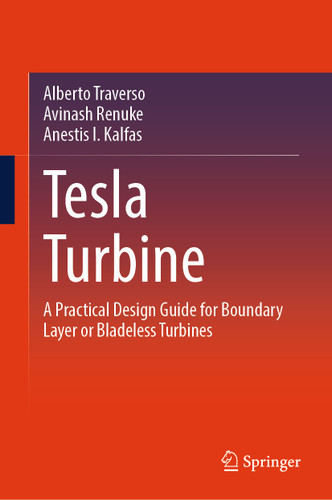 Tesla Turbine: A Practical Design Guide for Boundary Layer or Bladeless Turbines book cover by Alberto Traverso, Avinash Renuke, Anestis I. Kalfas