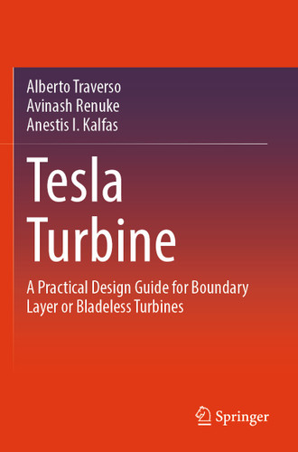 Tesla Turbine: A Practical Design Guide for Boundary Layer or Bladeless Turbines book cover by Alberto Traverso, Avinash Renuke, Anestis I. Kalfas