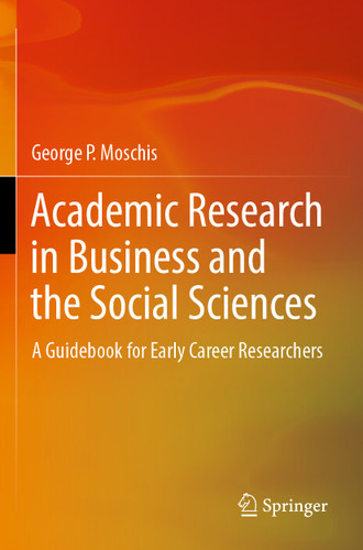 Academic Research in Business and the Social Sciences: A Guidebook for Early Career Researchers book cover by George P. Moschis