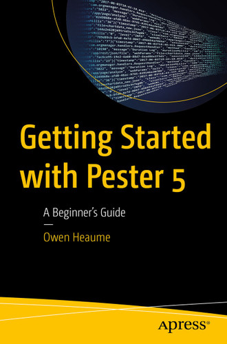 Getting Started with Pester 5: A Beginner's Guide book cover by Owen Heaume
