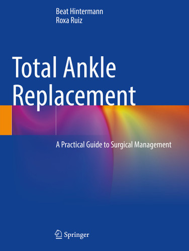 Total Ankle Replacement: A Practical Guide to Surgical Management book cover by Beat Hintermann, Roxa Ruiz