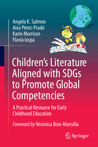 Children’s Literature Aligned with SDGs to Promote Global Competencies: A Practical Resource for Early Childhood Education book cover by Angela K. Salmon, Aixa Pérez-Prado, Karin Morrison, Flavia Iuspa