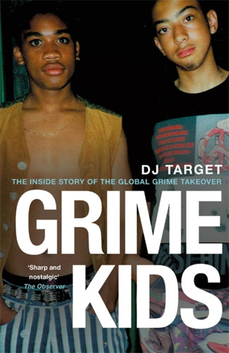 Grime Kids: The Inside Story of the Global Grime Takeover book cover by DJ Target