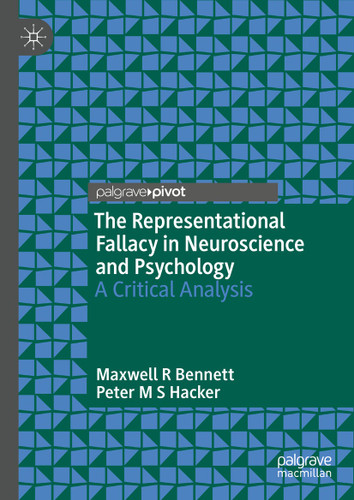 The Representational Fallacy in Neuroscience and Psychology: A Critical Analysis book cover by Maxwell R Bennett, Peter M S Hacker