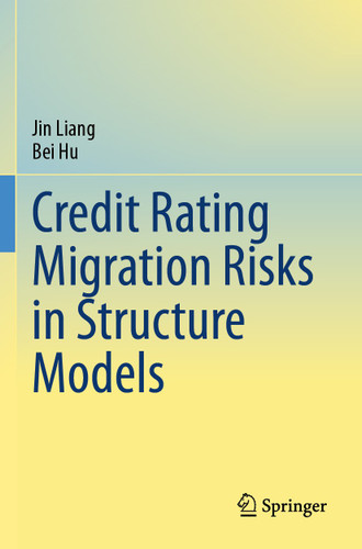 Credit Rating Migration Risks in Structure Models book cover by Jin Liang, Bei Hu