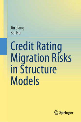 Credit Rating Migration Risks in Structure Models book cover by Jin Liang, Bei Hu