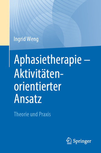 Aphasietherapie - Aktivitätenorientierter Ansatz: Theorie und Praxis book cover by Ingrid Weng