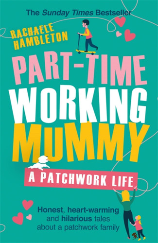 Part-Time Working Mummy: A Patchwork Life book cover by Rachaele Hambleton