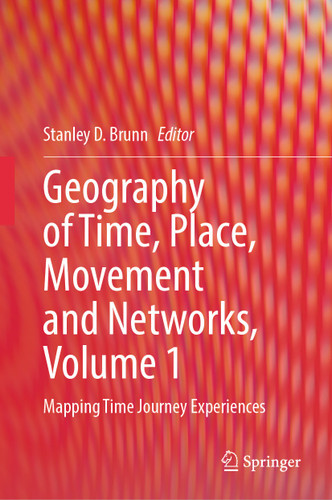 Geography of Time, Place, Movement and Networks, Volume 1: Mapping Time Journey Experiences book cover by 