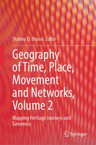 Geography of Time, Place, Movement and Networks, Volume 2: Mapping Heritage Journeys and Sameness book cover by 