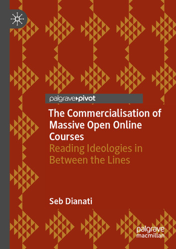 The Commercialisation of Massive Open Online Courses: Reading Ideologies in Between the Lines book cover by Seb Dianati
