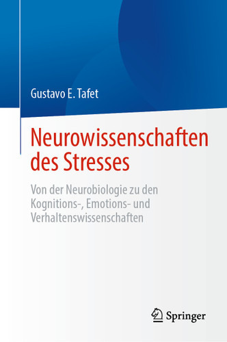 Neurowissenschaften des Stresses: Von der Neurobiologie zu den Kognitions-, Emotions- und Verhaltenswissenschaften book cover by Gustavo E. Tafet