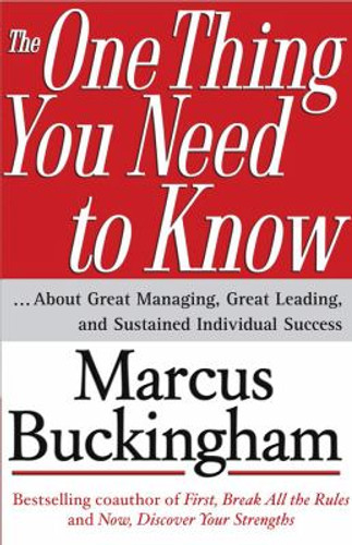 The One Thing You Need to Know: ...About Great Managing, Great Leading, and Sustained Individual Success Cover