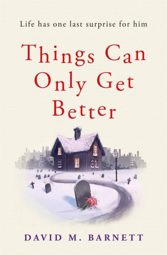 Things Can Only Get Better book cover by David M. Barnett
