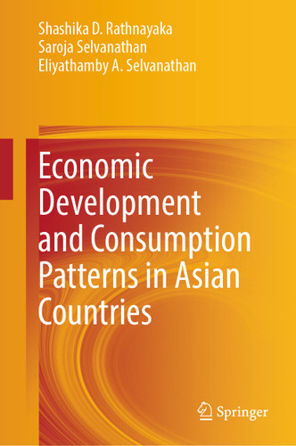 Economic Development and Consumption Patterns in Asian Countries book cover by Shashika D. Rathnayaka, Saroja Selvanathan, Eliyathamby A. Selvanathan