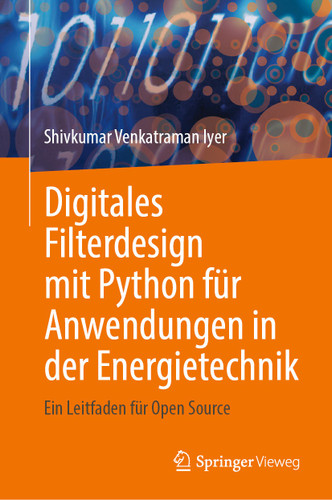 Digitales Filterdesign mit Python für Anwendungen in der Energietechnik: Ein Leitfaden für Open Source book cover by Shivkumar Venkatraman Iyer